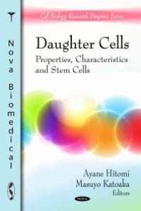 cover of the book Daughter Cells: Properties, Characteristics and Stem Cells : Properties, Characteristics and Stem Cells