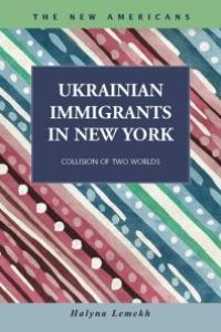 cover of the book Ukrainian Immigrants in New York : Collision of Two Worlds