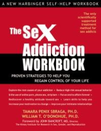 cover of the book The Sex Addiction Workbook : Proven Strategies to Help You Regain Control of Your Life