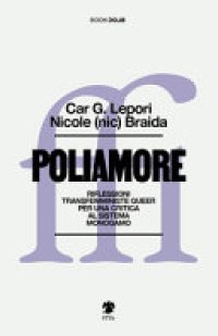 cover of the book Poliamore. Riflessioni transfemministe queer per una critica al sistema monogamo