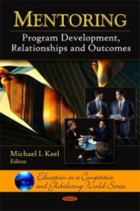 cover of the book Mentoring : Program Development, Relationships and Outcomes