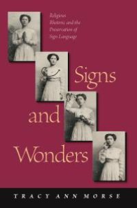 cover of the book Signs and Wonders : Religious Rhetoric and the Preservation of Sign Language