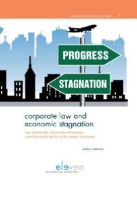 cover of the book Corporate Law and Economic Stagnation : How Shareholder Value and Short-Termism Contribute to the Decline of the Western Economies