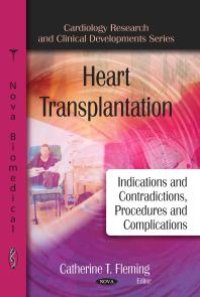 cover of the book Heart Transplantation: Indications and Contraindications, Procedures and Complications : Indications and Contraindications, Procedures and Complications