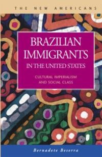 cover of the book Brazilian Immigrants in the United States : Cultural Imperialism and Social Class