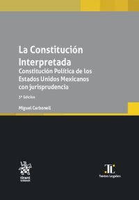 cover of the book La Constitución Interpretada. Constitución Política de los Estados Unidos Mexicanos con jurisprudencia