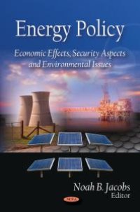 cover of the book Energy Policy: Economic Effects, Security Aspects Environmental Issues : Economic Effects, Security Aspects and Environmental Issues