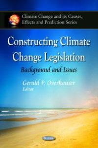 cover of the book Constructing Climate Change Legislation: Background and Issues : Background and Issues