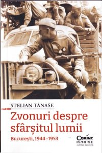 cover of the book Zvonuri despre sfârșitul lumii. București, 1944—1953