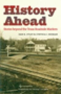 cover of the book History Ahead : Stories Beyond the Texas Roadside Markers