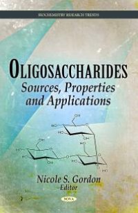 cover of the book Oligosaccharides: Sources, Properties and Applications : Sources, Properties and Applications