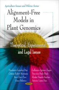 cover of the book Alignment-Free Models in Plant Genomics: Theoretical, Experimental, and Legal issues : Theoretical, Experimental, and Legal issues