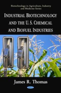 cover of the book Industrial Biotechnology and the U.S. Chemical and Biofuel Industries