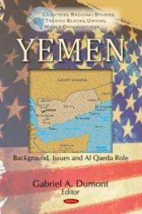 cover of the book Yemen: Background, Issues and Al Qaeda Role : Background, Issues and Al Qaeda Role