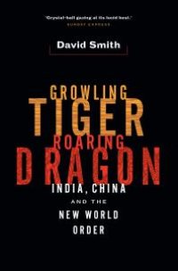 cover of the book Growling Tiger, Roaring Dragon : India, China, and the New World Order