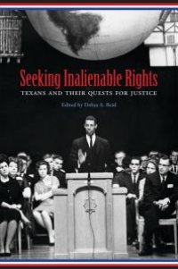 cover of the book Seeking Inalienable Rights : Texans and Their Quests for Justice