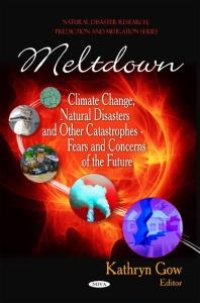 cover of the book Meltdown : Climate Change, Natural Disasters and Other Catastrophes - Fears and Concerns of the Future