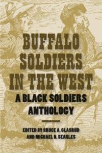 cover of the book Buffalo Soldiers in the West : A Black Soldiers Anthology