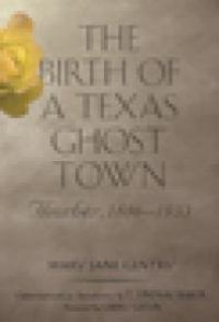 cover of the book Birth of a Texas Ghost Town : Thurber, 1886-1933