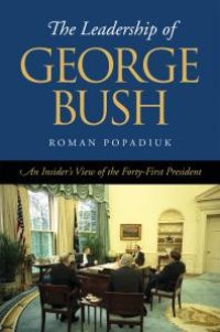 cover of the book The Leadership of George Bush : An Insider's View of the Forty-first President