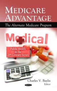 cover of the book Medicare Advantage: The Alternate Medicare Program : The Alternate Medicare Program