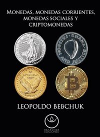 cover of the book Monedas, monedas corrientes, monedas sociales y criptomonedas