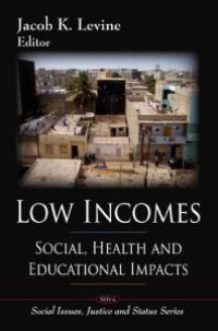 cover of the book Low Incomes: Social, Health and Educational Impacts : Social, Health and Educational Impacts