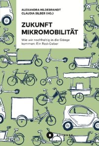 cover of the book Zukunft Mikromobilität: Wie wir nachhaltig in die Gänge kommen: Ein Rad-Geber