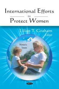 cover of the book International Efforts to Protect Women