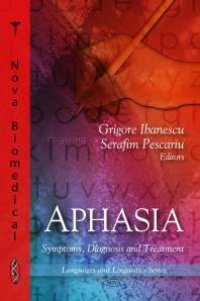 cover of the book Aphasia: Symptoms, Diagnosis and Treatment : Symptoms, Diagnosis and Treatment