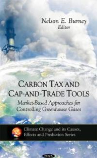 cover of the book Carbon Tax and Cap-and-trade Tools : Market-based Approaches for Controlling Greenhouse Gases