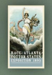 cover of the book Race and the Atlanta Cotton States Exposition Of 1895