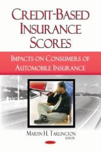 cover of the book Credit-Based Insurance Scores: Impacts on Consumers of Automobile Insurance : Impacts on Consumers of Automobile Insurance