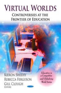 cover of the book Virtual Worlds : Controversies at the Frontier of Education