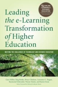 cover of the book Leading the e-Learning Transformation of Higher Education : Meeting the Challenges of Technology and Distance Education