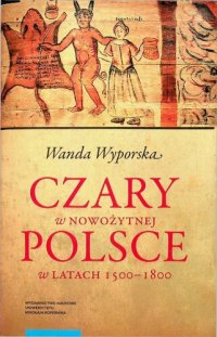 cover of the book Czary w nowożytnej Polsce w latach 1500–1800