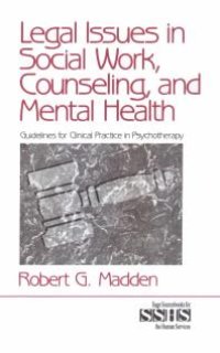 cover of the book Legal Issues in Social Work, Counseling, and Mental Health : Guidelines for Clinical Practice in Psychotherapy