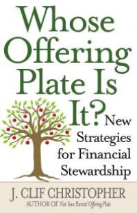 cover of the book Whose Offering Plate Is It? : New Strategies for Financial Stewardship