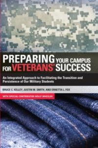 cover of the book Preparing Your Campus for Veterans' Success : An Integrated Approach to Facilitating the Transition and Persistence of Our Military Students