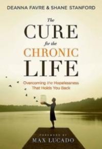 cover of the book The Cure for the Chronic Life 22490 : Overcoming the Hopelessness That Holds You Back