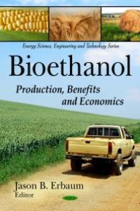 cover of the book Bioethanol: Production, Benefits and Economics : Production, Benefits and Economics