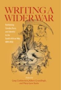 cover of the book Writing a Wider War : Rethinking Gender, Race and Identity in the South African War, 1899 - 1902