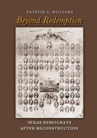 cover of the book Beyond Redemption : Texas Democrats after Reconstruction