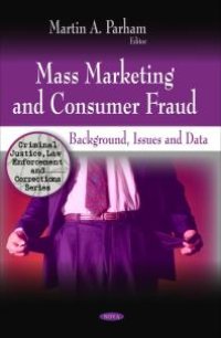 cover of the book Mass Marketing and Consumer Fraud: Background, Issues and Data : Background, Issues and Data