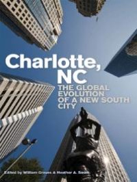 cover of the book Charlotte, NC: The Global Evolution of a New South City