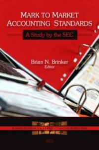 cover of the book Mark to Market Accounting Standards: A Study by the SEC : A Study by the SEC