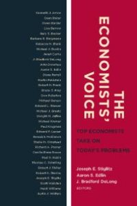 cover of the book The Economists’ Voice : Top Economists Take On Today's Problems