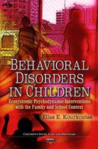 cover of the book Behavioral disorders in children: Ecosystemic psychodynamic interventions within the family and school context : Ecosystemic Psychodynamic Interventions within the Family and School Context