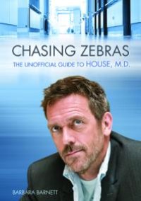 cover of the book Chasing Zebras : The Unofficial Guide to House, M.D.