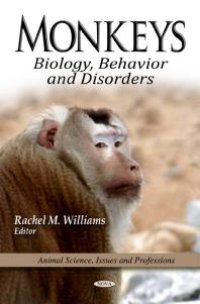 cover of the book Monkeys: Biology, Behavior and Disorders : Biology, Behavior and Disorders